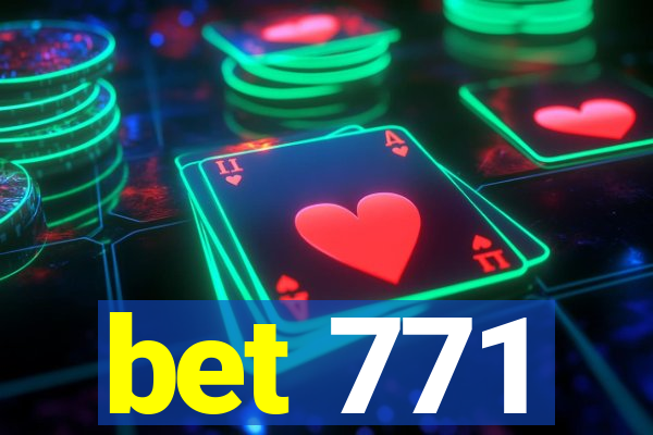 bet 771